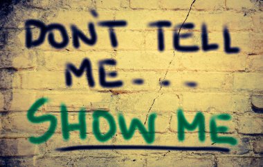 Sakın bana söyleme göster bana kavramı