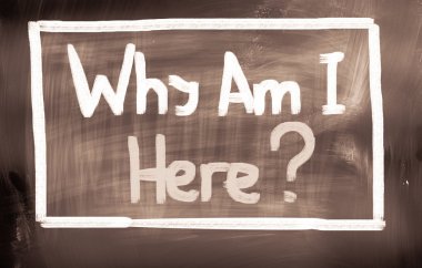 Neden ben burada kavramı