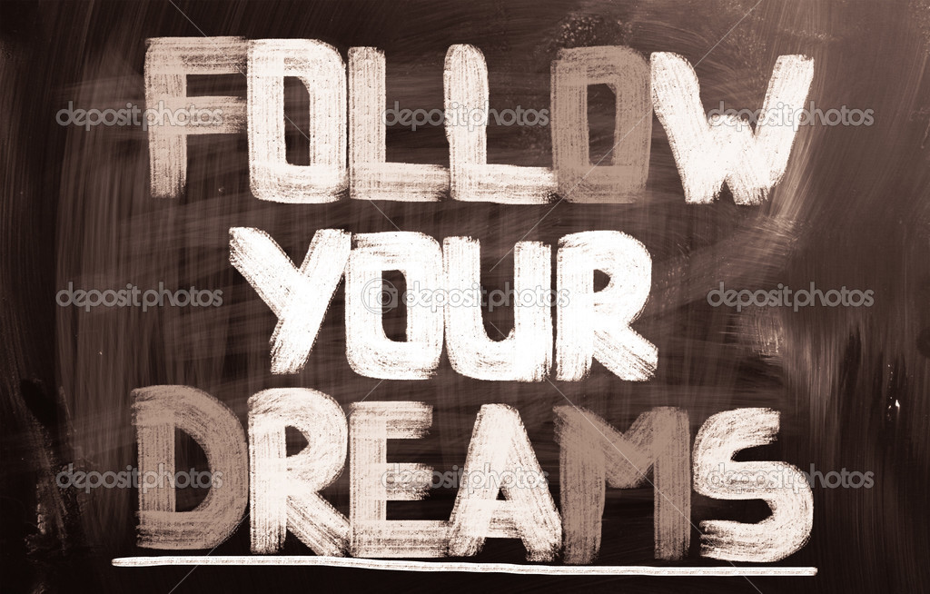 Follow Your Dreams Concept