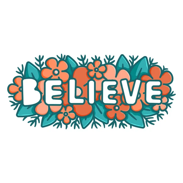 Believe Word Flowers Vector Lettering Illustration Cartoon Inspirational Sign Motivational — Stockvector