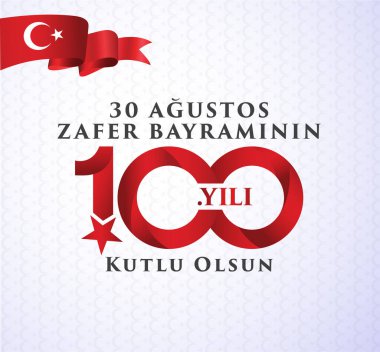 30 Agustos Zafer Bayrami 100 yil Kutlu Olsun. Translation: August 30 celebration of victory and the National Day in Turkey. 100 years Logo.