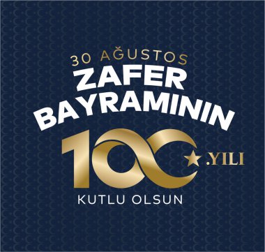 30 Agustos Zafer Bayrami 100 yil Kutlu Olsun. Translation: August 30 celebration of victory and the National Day in Turkey. 100 years Logo.