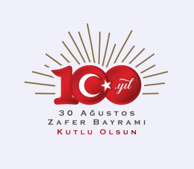 30 Agustos Zafer Bayrami 100 yil Kutlu Olsun. Translation: August 30 celebration of victory and the National Day in Turkey. 100 years Logo.