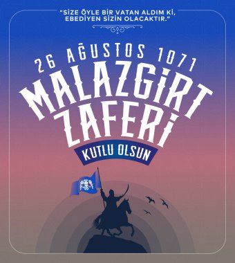 26 Agustos 1071 Malazgirt Zaferi Kutlu Olsun. Translation: 1071 August 26 Happy Manzikert Victory.