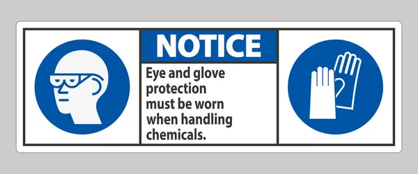 Notice Sign Eye Glove Protection Must Worn Handling Chemicals — Stock Vector