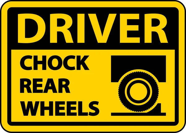 Driver Chock Hinterräder Etikett Zeichen Auf Weißem Hintergrund — Stockvektor