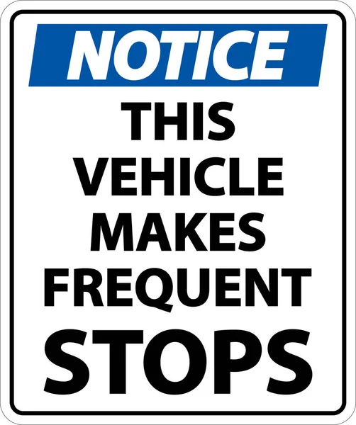 Notice Vehicle Makes Frequent Stops Label White Background — Stock Vector