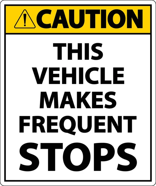 Vorsicht Bei Diesem Fahrzeug Häufige Stopps Auf Weißem Hintergrund — Stockvektor