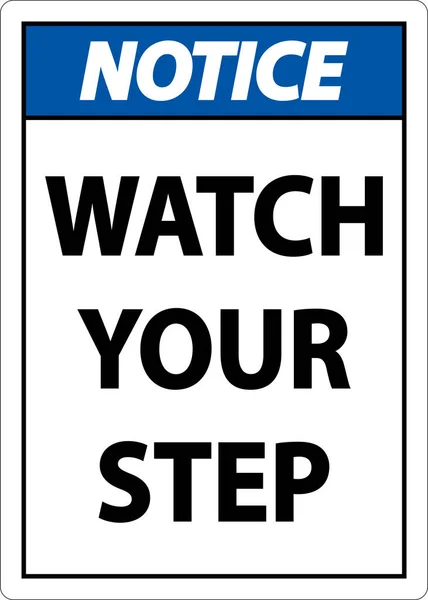 Notice Watch Your Step Sign White Background — Wektor stockowy