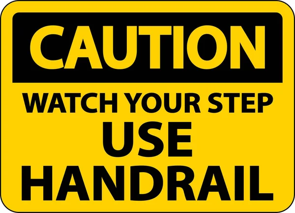 Caution Watch Your Step Use Handrail Sign White Background — стоковый вектор