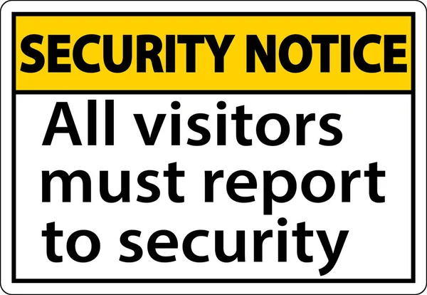 Security Notice All Visitors Must Report Security Sign — стоковый вектор