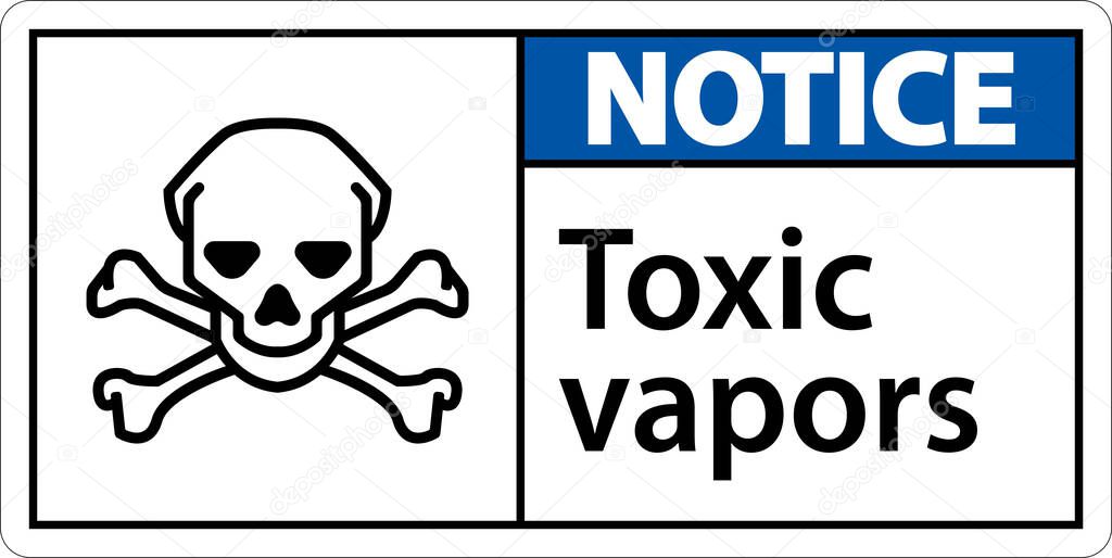 Notice Toxic Vapors Sign On White Background