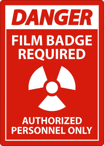 Danger Film Badge Required Authorized Only Sign White Background — Stockvektor