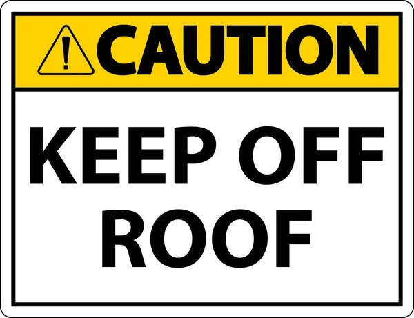 Caution Keep Roof Sign White Background — Stockvektor