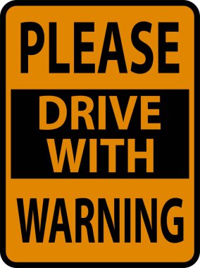 Please Drive with Warning Sign On White Background
