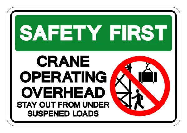 Safety First Crane Operating Overhead Stay Out Suspened Loads Symbol — Stock Vector