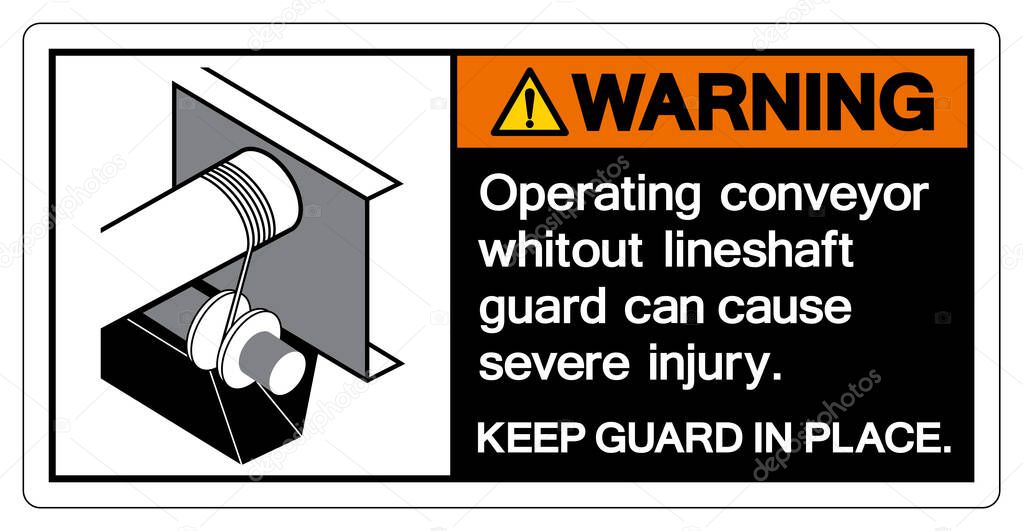 Warning Operating Conveyor Whitout Lineshaft Guard Can Cause Severe Injury Symbol Sign, Vector Illustration, Isolate On White Background Label .EPS10 