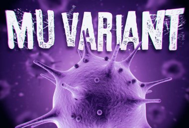 Coronavirus B.1.621 Mu varyant 3d canlandırma konsepti: Havada yüzen bulanık virüs hücrelerinin önündeki Macro coronavirus hücresi ve Mu Variant metni. B.1.621 veya SARS-CoV-2 'nin VUI-21JUL-1 varyantları, ilk olarak Ocak 2021' de Kolombiya 'da tespit edildi.. 