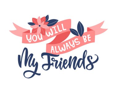 Her zaman arkadaşım olacaksınız. Dostluk günü için iyidir.