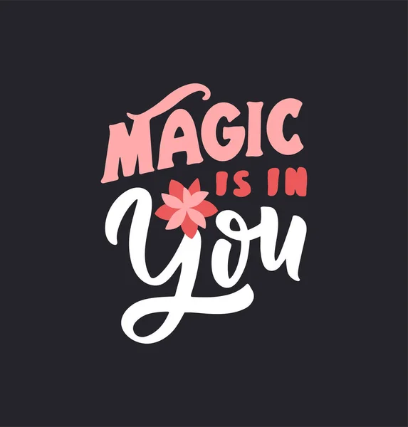 La frase: "La magia está en ti". La cita con flor — Vector de stock