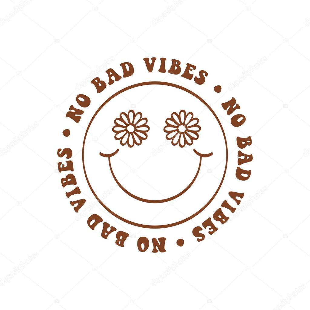 Groovy Smile Face label with hippie typography quote in 70s style No Bad Vibes. Vector sticker for funny postcard, poster, invitation, sticker etc.