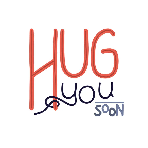 Hug You Soon Mão Desenhada Vetorial Lettering Quarentena Auto Isolamento — Vetor de Stock