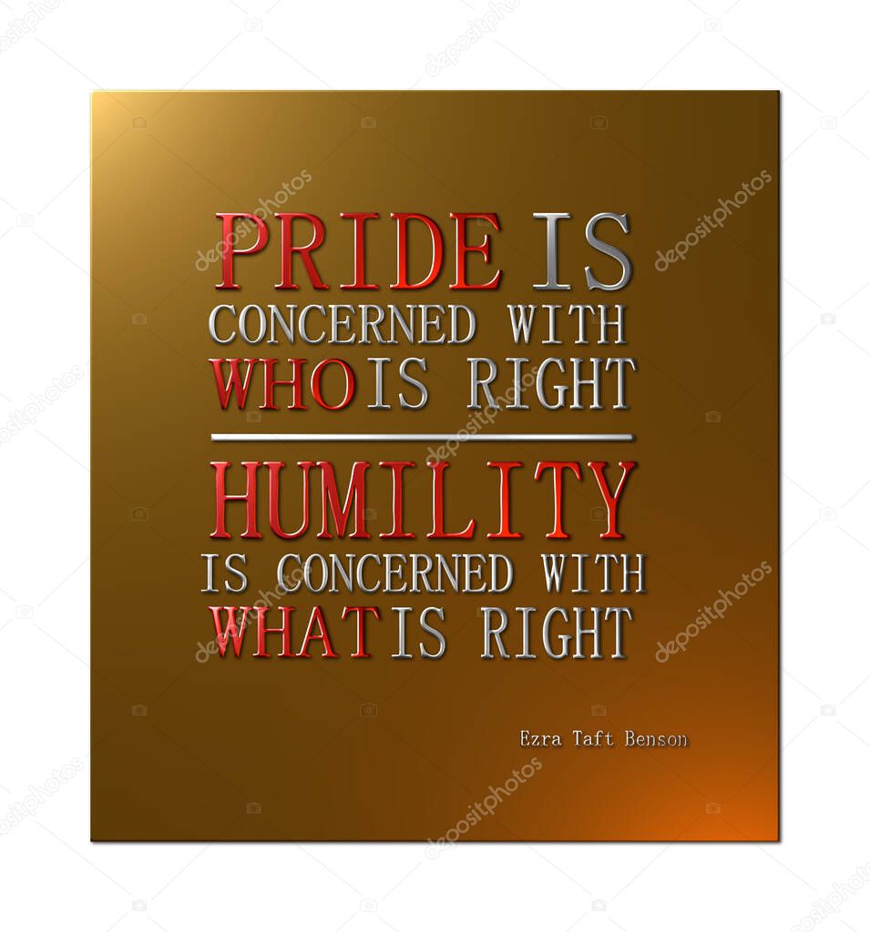 A 3D rendered illustration of a quote by Ezra Taft Benson about Pride and Humility in a metallic texture of gold, red and silver, isolated on a white background
