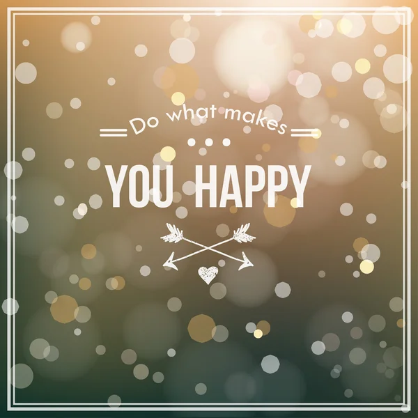 "Do what makes you happy" card with blur and bokeh effect — Stock Vector