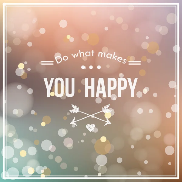 "Doe wat je gelukkig maakt "kaart met Blur en bokeh effect — Stockvector