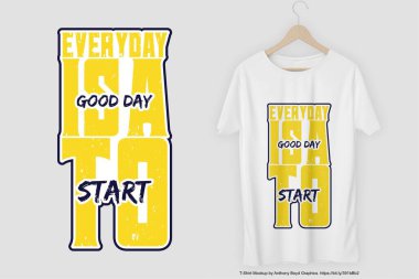 Motivasyon tipografisine başlamak için her gün iyi bir gündür. Tişört Tasarımı.