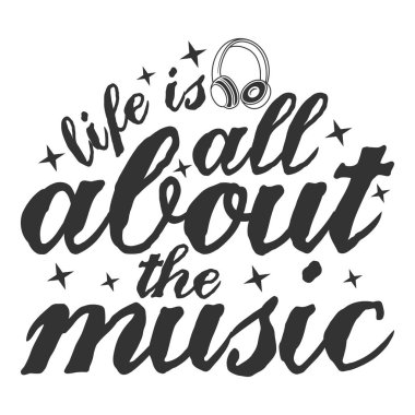 Life is All About the Music Motivation Typography Quote Design.