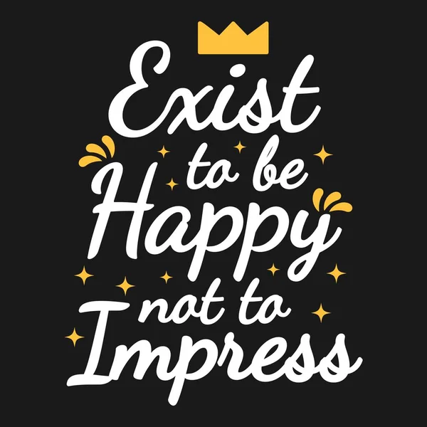 Exist Happy Impress Motivation Typography Quote Design —  Vetores de Stock
