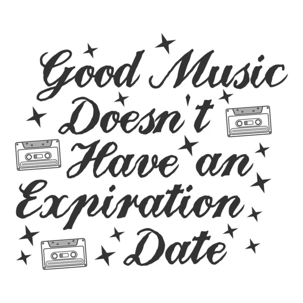 Good Music Doesn Have Expiration Date Motivation Typography Quote Design — 스톡 벡터