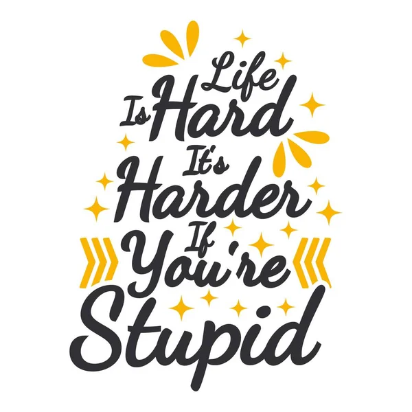 Life Hard Harder You Stupid Motivation Typography Quote Design — 스톡 벡터