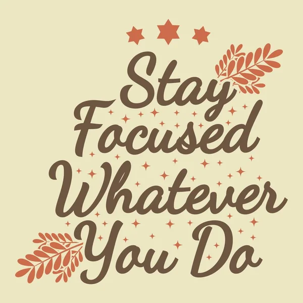 Stay Focused Whatever You Motivation Typography Quote Design — Vector de stoc
