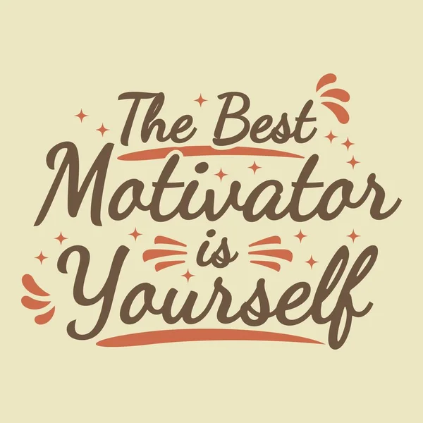 The Best Motivator Is Yourself Motivation Typography Quote Design.