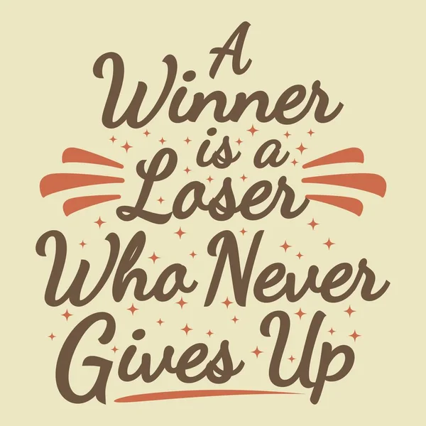 A Winner Is A Loser Who Never Gives Up Motivation Typography Quote Design.