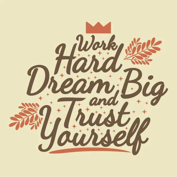 Work Hard Dream Big Trust Yourself Motivation Typography Quote Design — Stok Vektör