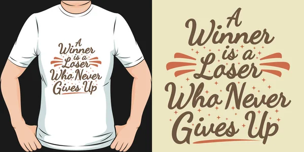 A Winner Is A Loser Who Never Gives Up Motivation Typography Quote T-Shirt Design.