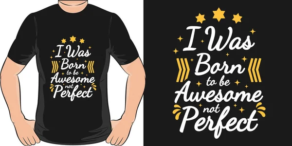 Born Awesome Perfect Motivation Typography Quote Shirt Design — Stockvektor