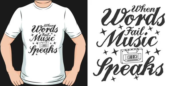 When Words Fail, Music Speaks Motivation Typography Quote T-Shirt Design.