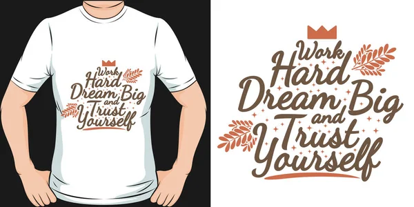 Work Hard Dream Big Trust Yourself Motivation Typography Quote Shirt — Stockvektor