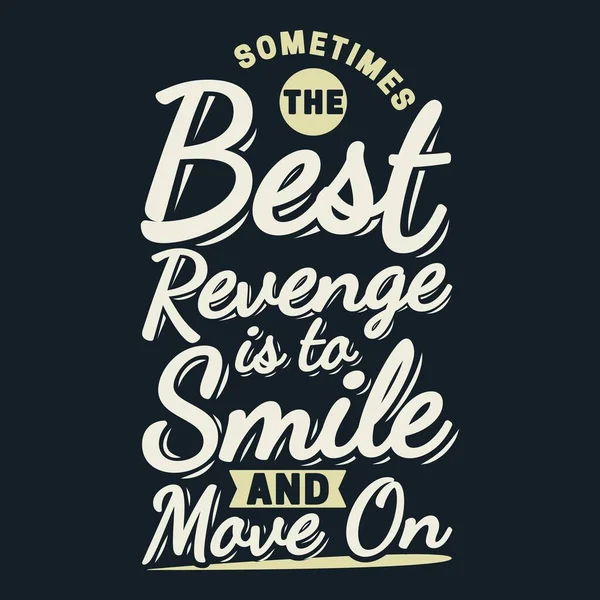 Sometimes Best Revenge Smile Move Motivation Typography Quote Design — Stok Vektör