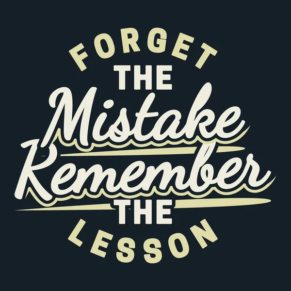 Forget the Mistake Remember the Lesson Motivation Typography Quote Design.