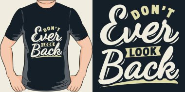Don't Ever Look Back Motivation Typography Quote T-Shirt Design.