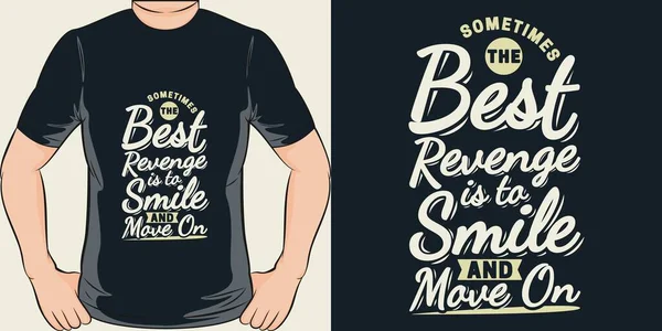 Sometimes Best Revenge Smile Move Motivation Typography Quote Shirt Design — Stockvektor