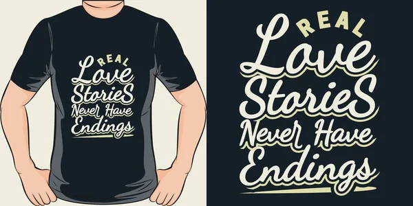 Real Love Stories Never Have Endings Motivation Typography Quote Shirt — Stockvektor