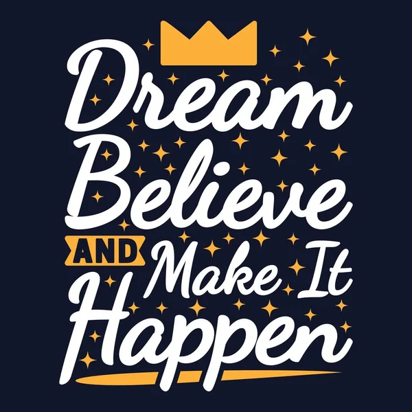 Dream Believe Make Happen Motivation Typography Quote Design — Stockvector