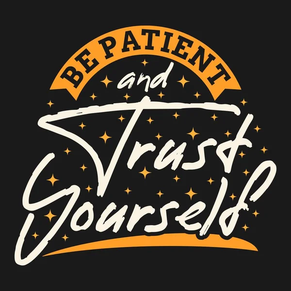 Patient Trust Yourself Motivation Typography Quote Design — Stockový vektor