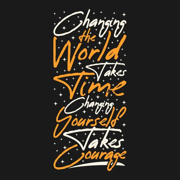 Changing World Takes Time Changing Yourself Take Courage Motivation Typography — Stock Vector